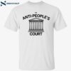 The Anti-people’s Court Shirt