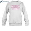 The Sweetest Girl You'll Ever Have The Pleasure Of Being With Shirt 1