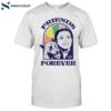 The Wizard Of Oz Friends Forever Shirt