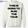 This Is Going To Ruin The Tour Shirt 1