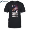 Trump Fight Fight Fight Shirt