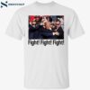 Trump Saying Fight Fight Fight Shirt