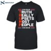 Trump Truth Really Upsets Most People Shirt