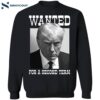 Trump Wanted For A Second Term Shirt 2