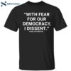 With Fear For Our Democracy I Dissent Sonia Sotomayor Shirt