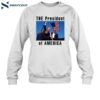 The President Of America Trump Shirt 1