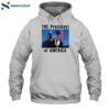 The President Of America Trump Shirt 2