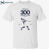 Aaron Judge Fastest Players In Mlb History To 300 Home Runs 955 Games Shirt