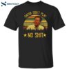 Allen Gamble Gator Don’t Play No Sht Funny Shirt