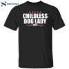 Childless Dog Lady 2024 Shirt