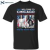 Dnc Welcome To Chicago Kamala Harris 2024 We’re With You Shirt