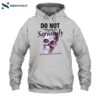 Do Not Take Life So Seriously Funny Shirt 2