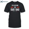 Gus Walz I’m Voting For Gus’ Dad Shirt