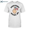 Hang Over Gang Everybody Needs Me American Flag Shirt