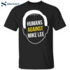 Humans Against Mike Lee Shirt