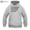 I Am Handsome I Am Capable I Am Blessed I Am Love Will Mahony 2024 Shirt 2