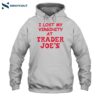 I Lost My Virginity At Trader Joe_s Shirt 2