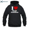 I Love Hugh Jackman Shirt 2