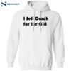 I Sell Crack For The Cia Shirt 1