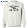 I Wouldn’t Pass A Vet Check Shirt 2