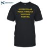 Interstellar Peace Through Superior Punting Shirt