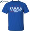 Kamala We Are Not Going 2024 Shirt