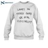 Lamps In Video Games Use Real Electricity Shirt 1