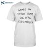 Lamps In Video Games Use Real Electricity Shirt