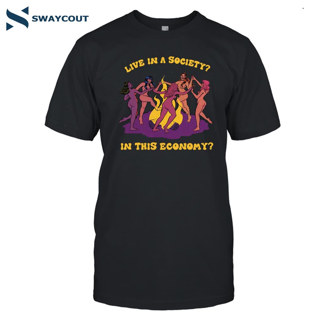 Live In A Society In This Economy Shirt