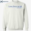 Love Frees Us All Amanda Gorman Shirt 1