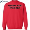 Loving Him Was Red Cin Shirt 1