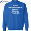 Never Underestimate A Public School Teacher Shirt 1