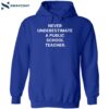 Never Underestimate A Public School Teacher Shirt 2