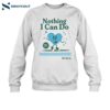 Nothing I Can Do So Be It Shirt 1