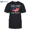 Trump For Prison America Shirt