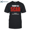 Trump Is A Scab Shawn Fain President United Auto Workers Shirt