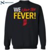 We Have The Fever Indiana Caitlin Clark Shirt 1