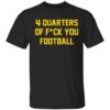 4 Quarters Of Fck You Football Shirt