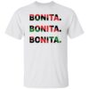 Bonita Bonita Bonita Shirt