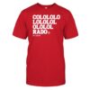 Colorado Colololo Lololol Ololol Rado 9.7.2024 Shirt