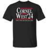 Cornel West 2024 Justice Is What Love Looks Like In Public Shirt