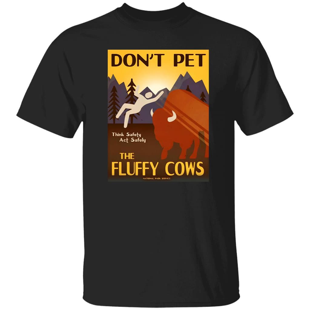 Don’t Pet The Fluffy Cow’s Shirt