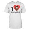 House Md I Love Malpractice Shirt