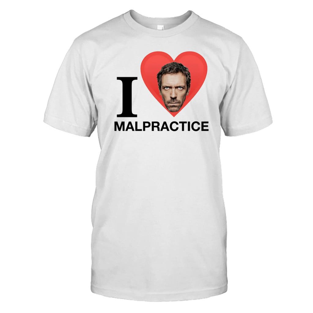 House Md I Love Malpractice Shirt