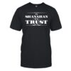 In Shanahan We Trust Shirt