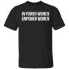 Jaylyn Sherrod In Power Women Empower Women Shirt