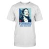 Kamala Harris Forward And Whatnot Shirt