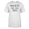 Make Better Nia Jax Shirts Shirt