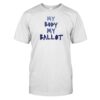 My Body My Ballot Shirt