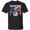 Pets For Trump 2024 Shirt